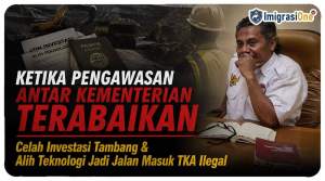 Celah Investasi Tambang & Alih Teknologi Jadi Jalan Masuk TKA Ilegal