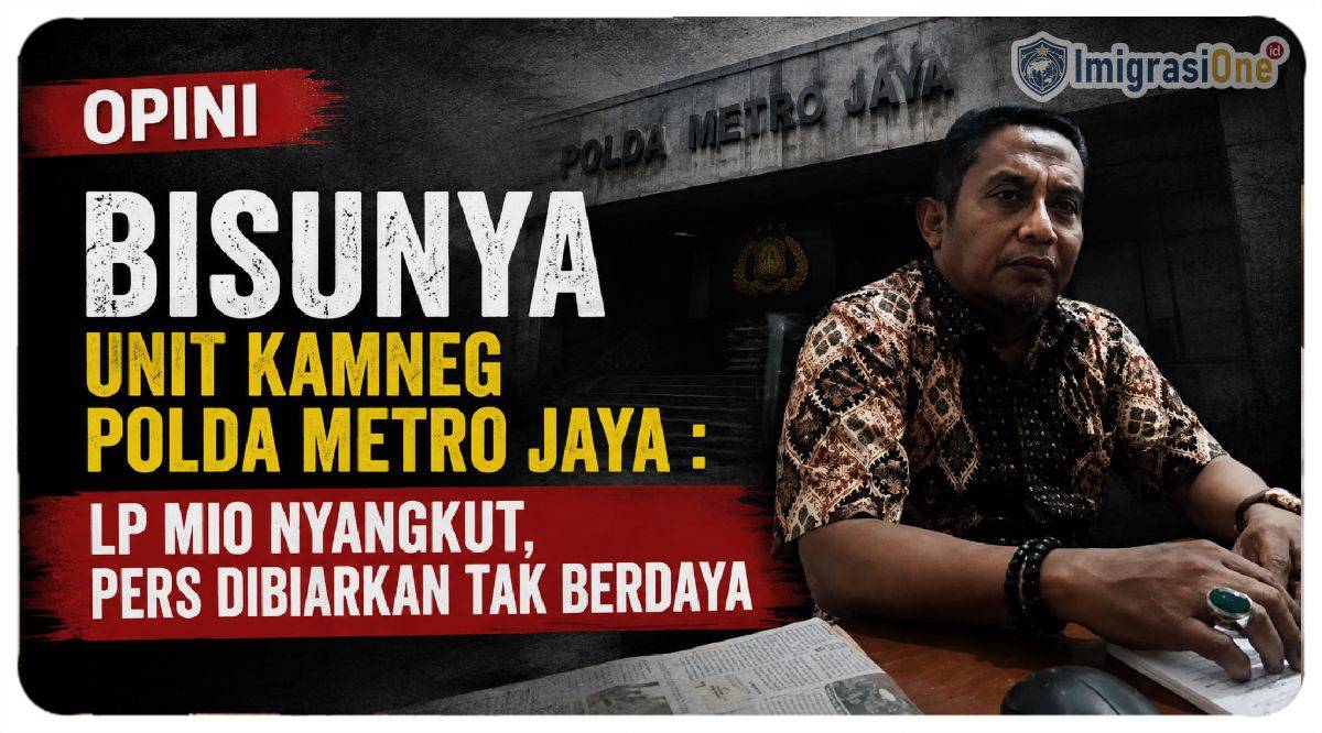 Bisunya Unit Kamneg Polda Metro Jaya : LP MIO Nyangkut, Pers Dibiarkan Tak Berdaya